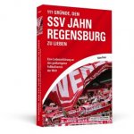 111 Gründe, den SSV Jahn Regensburg zu lieben
