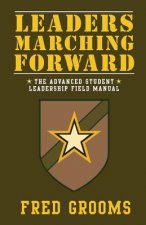 Leaders Marching Forward: The Advanced Student Leadership Field Manual