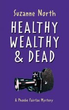 Healthy, Wealthy and Dead: A Phoebe Fairfax Mystery