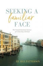 Seeking a Familiar Face: The Transforming Journey of Connecting with God