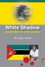 White Shadow: Godmother to a Revolution