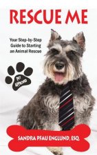 Rescue Me: Your Step-by-Step Guide to Starting an Animal Rescue