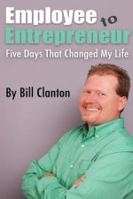Employee to Entrepreneur: Five Days That Changed My Life