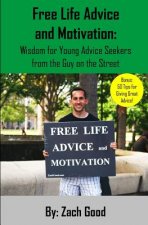 Free Life Advice and Motivation: Wisdom for Young Advice Seekers from the Guy on the Street
