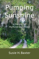 Pumping Sunshine: A Memoir of My Rural Childhood