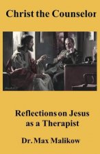 Christ the Counselor: Reflections on Jesus as a Therapist