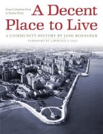 A Decent Place to Live: From Columbia Point to Harbor Point: A Community History