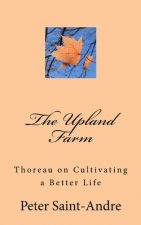 The Upland Farm: Thoreau on Cultivating a Better Life