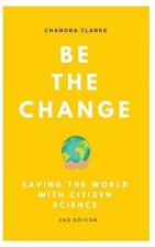Be the Change: Saving the World with Citizen Science
