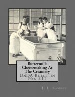 Buttermilk Cheesemaking At The Creamery: USDA Bulletin No. 211