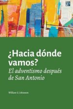 ?Hacia dónde vamos?: El adventismo después de San Antonio