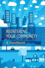 Reentering Your Community: A Handbook