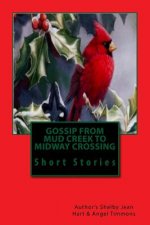 Gossip from Mud Creek to Midway Crossing