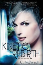 Kinetic Rebirth: Kinetics, Book One