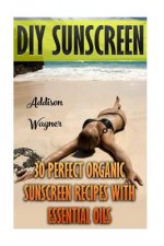 DIY Sunscreen: 30 Perfect Organic Sunscreen Recipes With Essential Oils