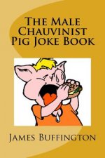 The Male Chauvinist Pig Joke Book