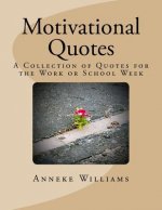 Motivational Quotes: A Collection of Quotes for the Work or School Week