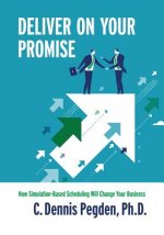Deliver on Your Promise - Economy: How simulation-based scheduling will change your business