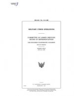 Military cyber operations: Committee on Armed Services, House of Representatives, One Hundred Fourteenth Congress, second session, hearing held J