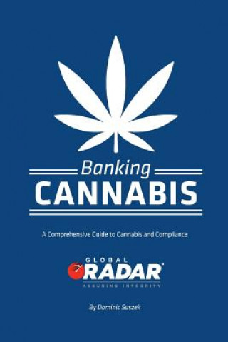 Banking Cannabis: A Comprehensive Guide to Cannabis and Compliance