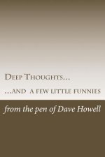 Deep Thoughts...: ...and a few little funnies