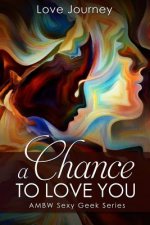 A Chance To Love You
