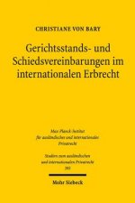 Gerichtsstands- und Schiedsvereinbarungen im internationalen Erbrecht