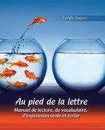 Au pied de la lettre: Manuel de lecture, de vocabulaire, d'expression orale et ecrite