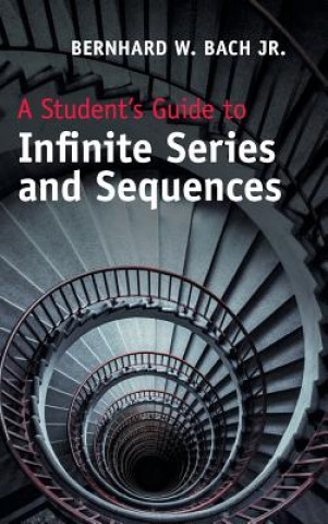 Student's Guide to Infinite Series and Sequences