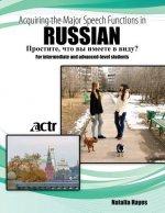 Acquiring the Major Speech Functions in Russian: For intermediate and advanced-level students