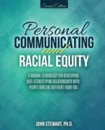 Personal Communicating and Racial Equity: A Humane Technology for Developing Anti-Stereotyping Relationships with People Who Are Different from You