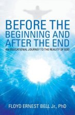 Before the Beginning and After the End