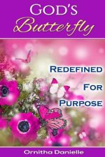 God's Butterfly: Redefined For Purpose