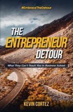 The Entrepreneur Detour: What They Can't Teach You in Business School