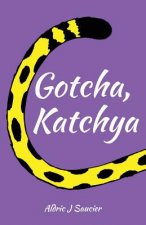 Gotcha, Katchya