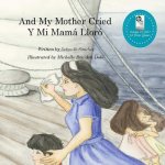 And My Mother Cried: Y Mi Mamá Lloró