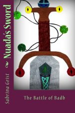 Nuada's Sword: The Battle of Badb
