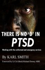 There is no 'D' in PTSD: Trauma and the uniformed and emergency services