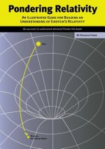 Pondering Relativity: An Illustrated Guide for Building an Understanding of Einstein's Relativity