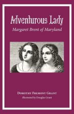 Adventurous Lady: Margaret Brent of Maryland