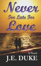 Never Too Late for Love: A Love Story
