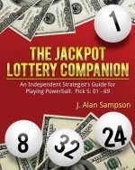 The Jackpot Lottery Companion: An Independent Strategist's Guide for Playing Powerball: Pick 5: 01 - 69