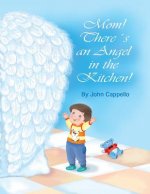 Mom! There's an Angel in the Kitchen!
