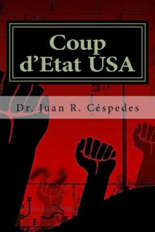 Coup d'État USA: The Overthrow of the Constitution & Democracy in America