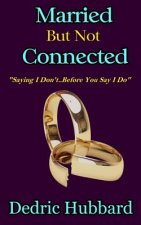 Married But Not Connected: Saying I Don't Before You Say I Do