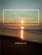 The Healing: When My Heart Was Younger