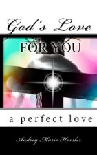 God's Love For You: A Perfect Love
