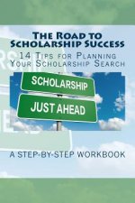 The Road to Scholarship Success: 14 Tips for Planning Your Scholarship Search