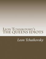 Leon Tchaikovsky's THE QUEENS IDIOTS