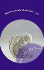 OOPS! You Sat On My Guardian Angel!: Events 'Touched by Angels'